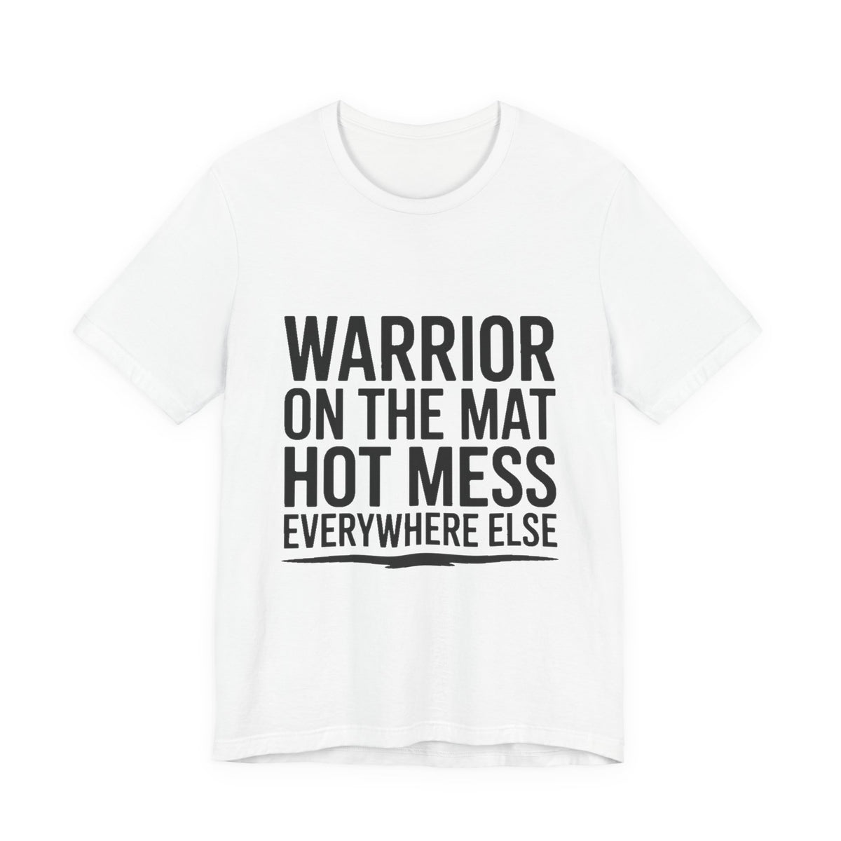 Yoga Shirt Warrior On The Mat Hot Mess Everywhere Else Gift