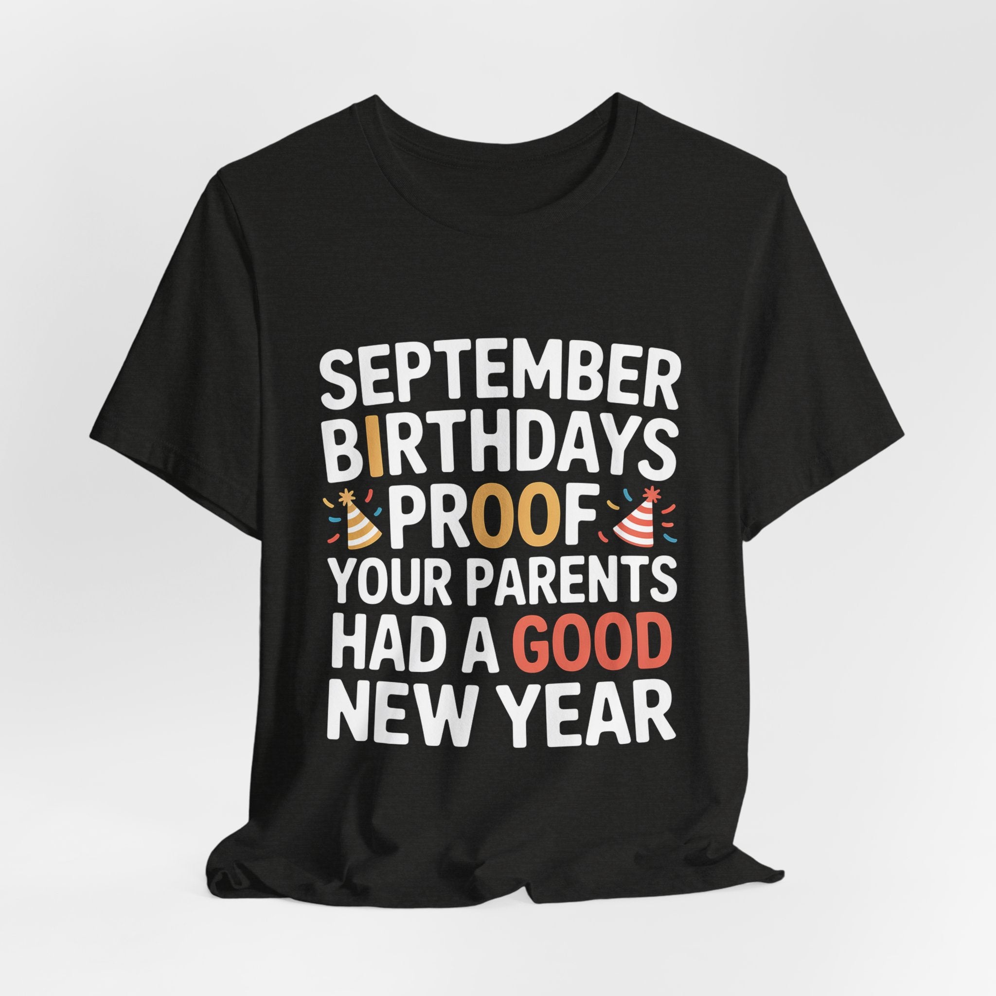 September Birthday Shirt Funny Parents New Year Joke Gift
