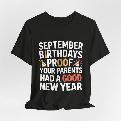 September Birthday Shirt Funny Parents New Year Joke Gift