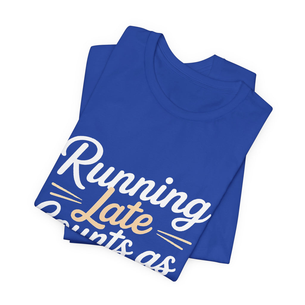 Running Late Counts As Cardio Shirt | Funny Workout Gift for Women