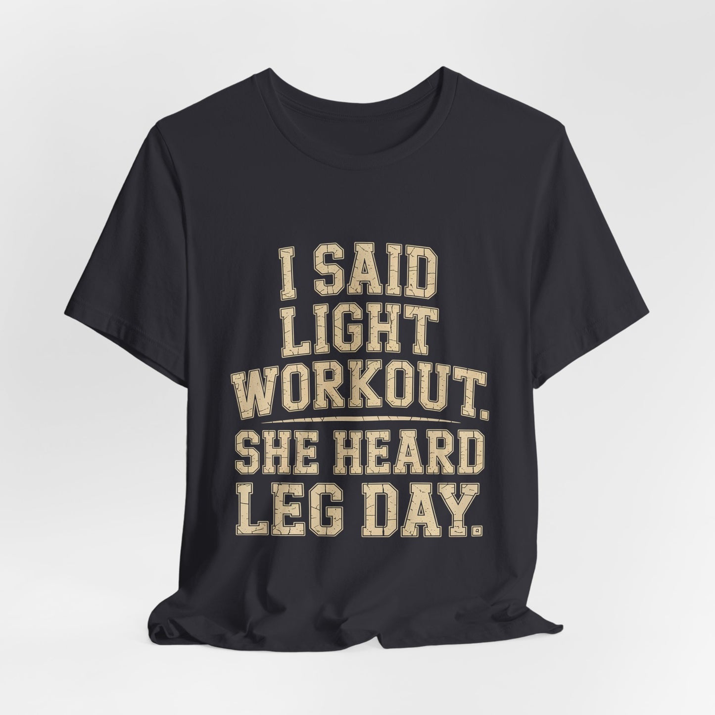 Funny Gym Shirt - Light Workout She Heard Leg Day - Husband Gift