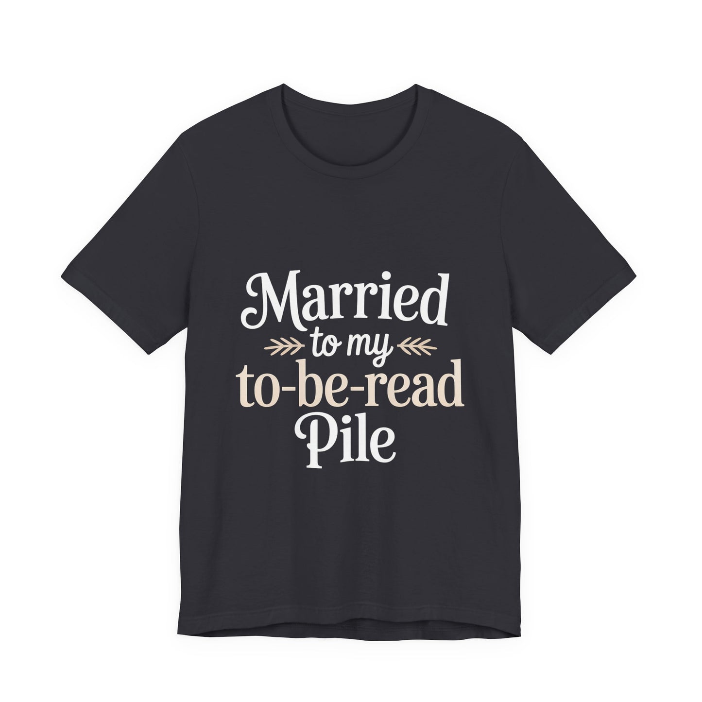 Married To My TBR Pile Shirt - Funny Book Lover Gift