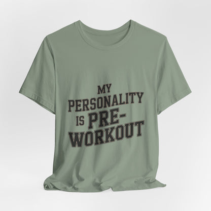 Funny Gym Shirt My Personality Is Pre-Workout - Fitness Gift