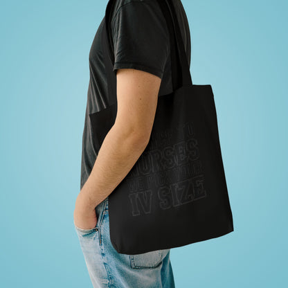 Funny Nurse Tote Bag Be Nice We Pick Your IV Size Gift for Nurses