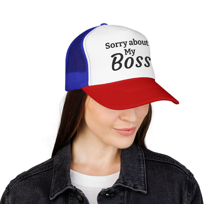Trucker Hat — "Sorry About My Boss" Embroidered Foam Cap