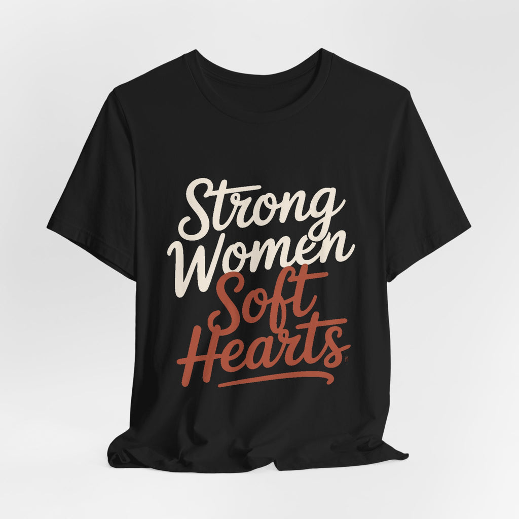 Strong Women Soft Hearts Shirt - Empowerment Gift for Her Gym Lover