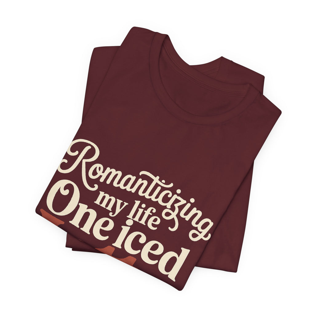 Romanticizing My Life Shirt, Iced Latte Tee, That Girl Gift