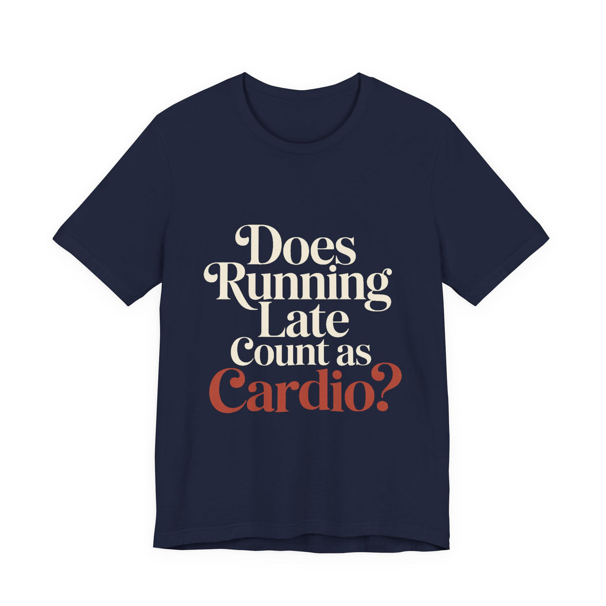 Does Running Late Count As Cardio Shirt - Funny Gym Gift for Her