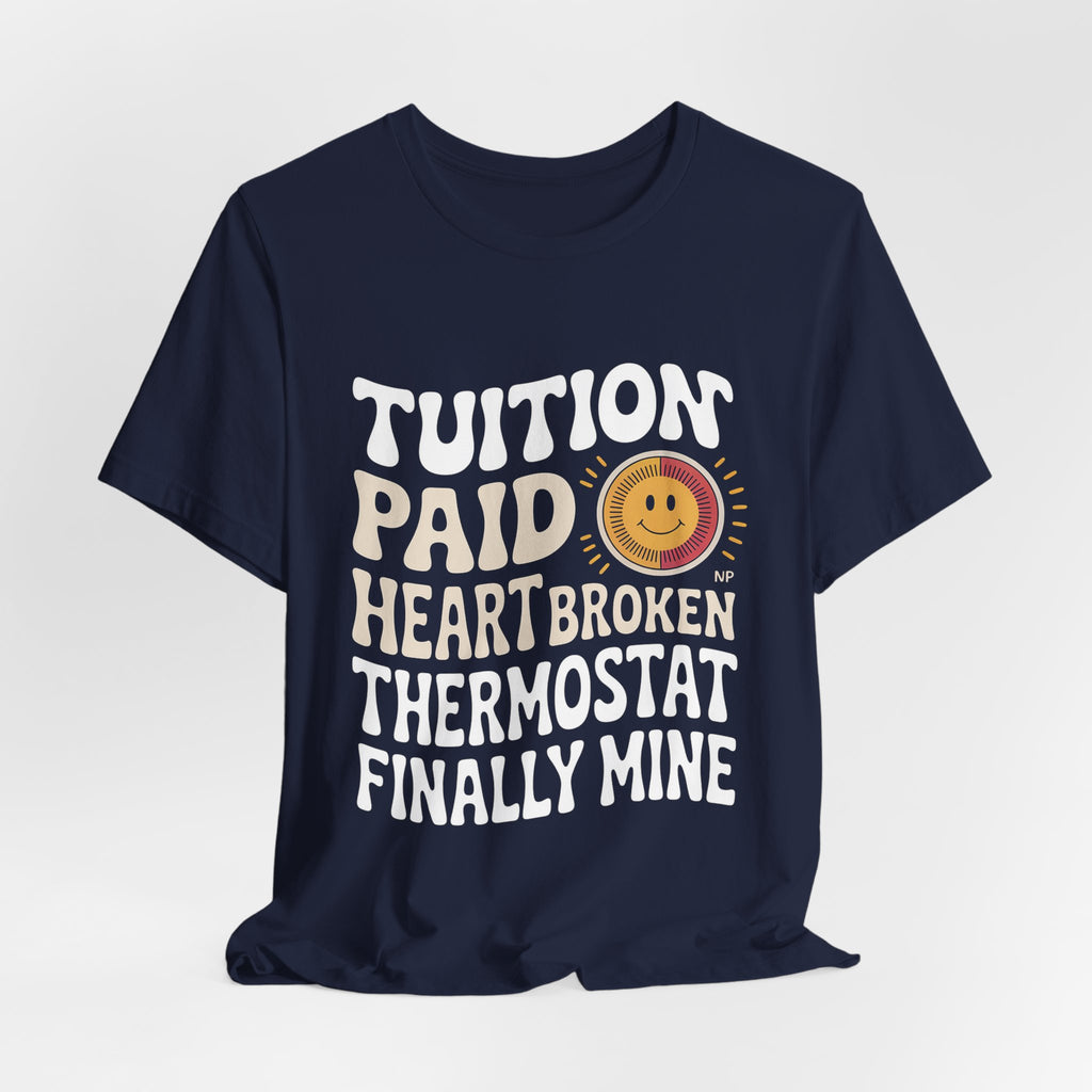 Empty Nest Shirt for Parents - Tuition Paid Heart Broken - Dad Gift