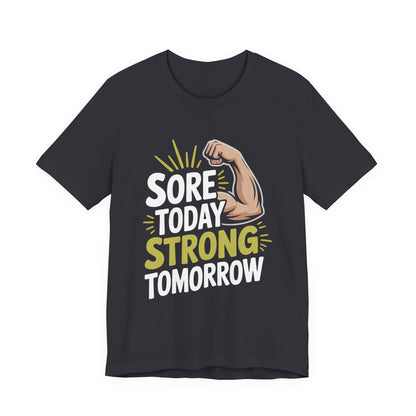 Sore Today Strong Tomorrow Shirt - Gym Motivation Gift for Him or Her