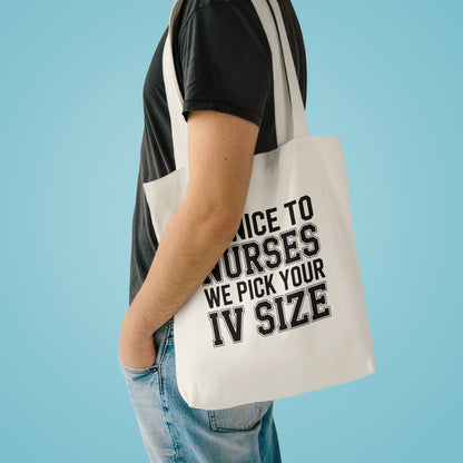 Funny Nurse Tote Bag Be Nice We Pick Your IV Size Gift for Nurses