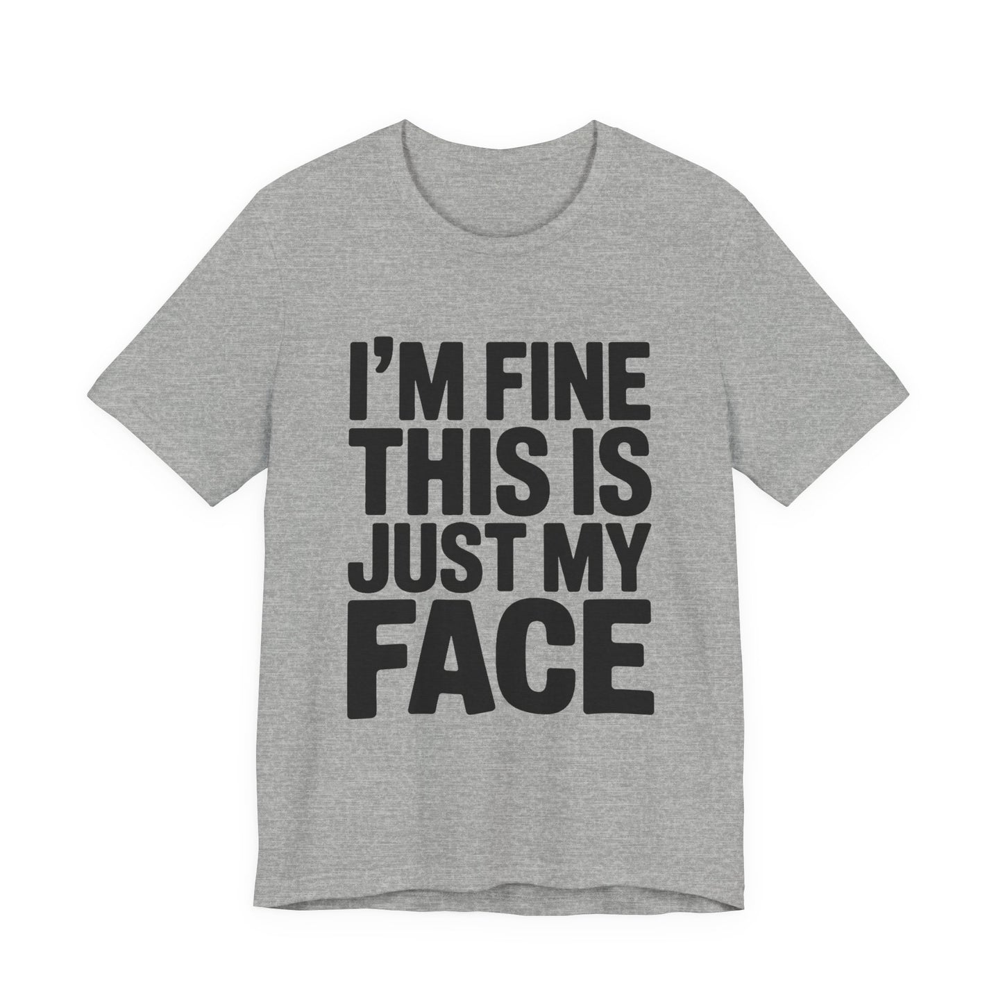 Resting Face Shirt - I'm Fine This Is Just My Face - Sarcastic Gift