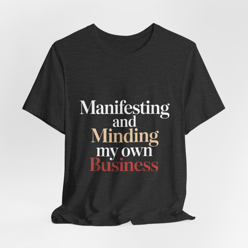 Manifesting Shirt Funny Wellness Gift Self Care Minding Business