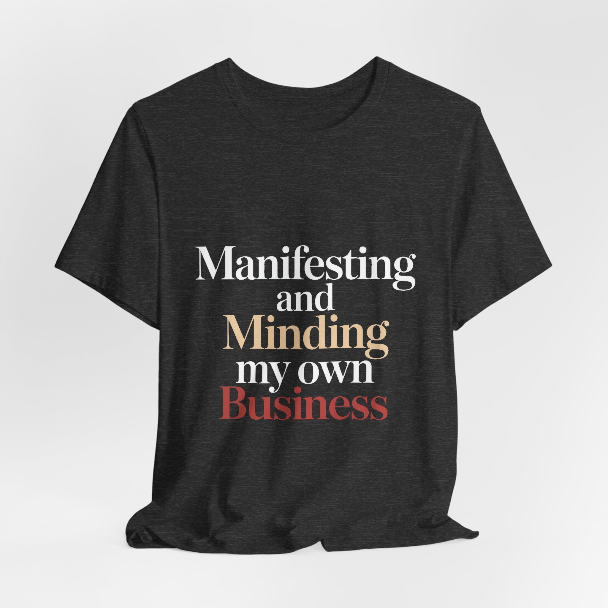 Manifesting Shirt Funny Wellness Gift Self Care Minding Business