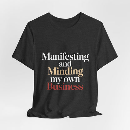 Manifesting Shirt Funny Wellness Gift Self Care Minding Business