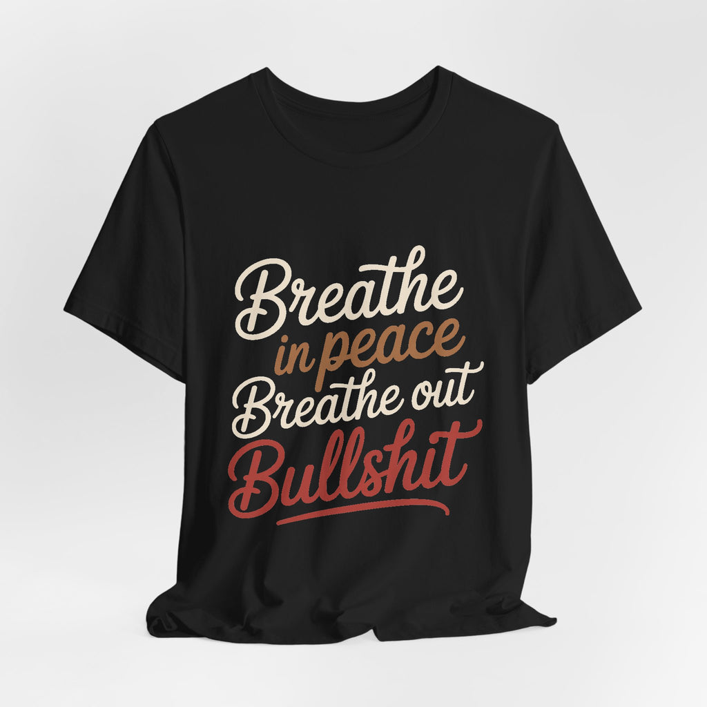 Breathe In Peace Breathe Out Bullshit Shirt Funny Yoga Gift
