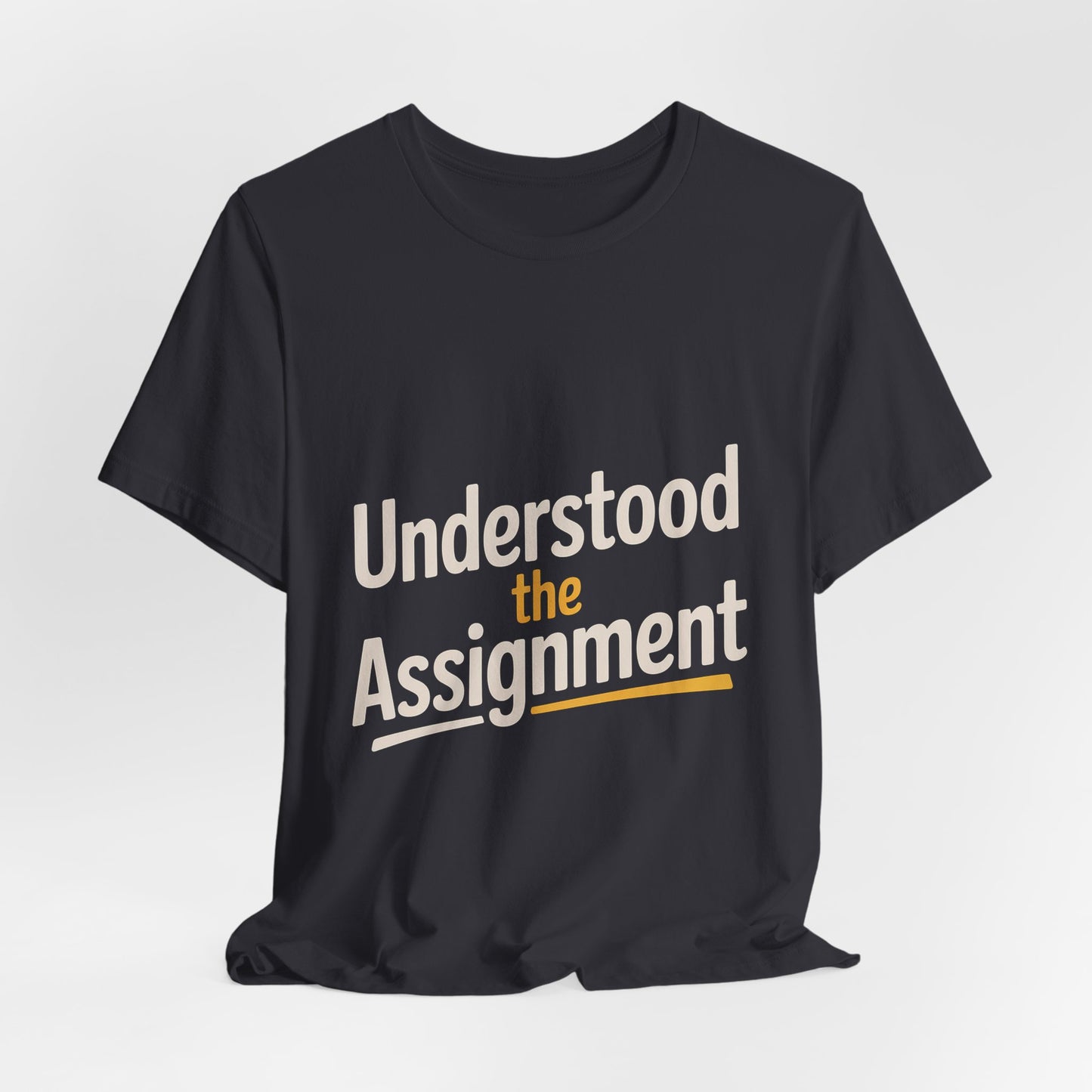 Understood The Assignment Shirt - Funny Meme Gift for Teens