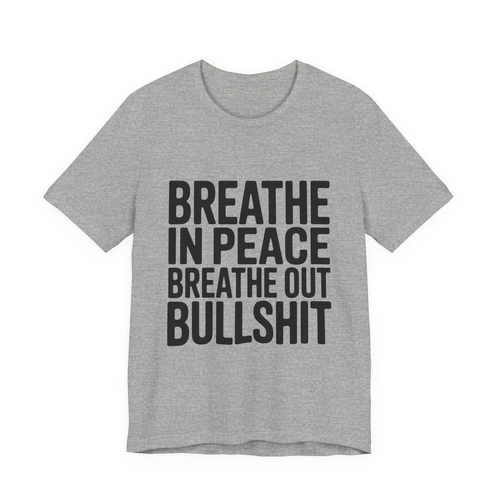 Breathe In Peace Breathe Out Bullshit Shirt Funny Yoga Gift