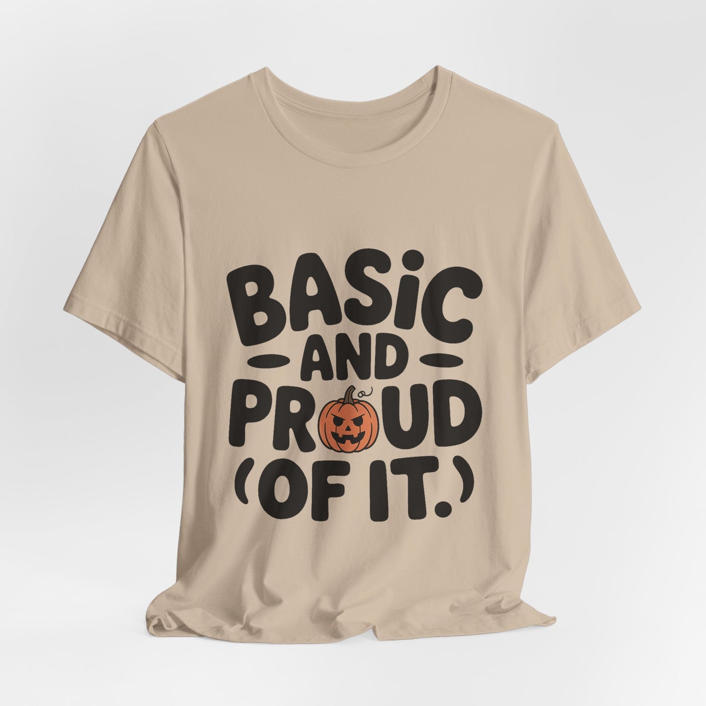 Basic And Proud Of It Shirt - Funny Pumpkin Spice Fall Gift
