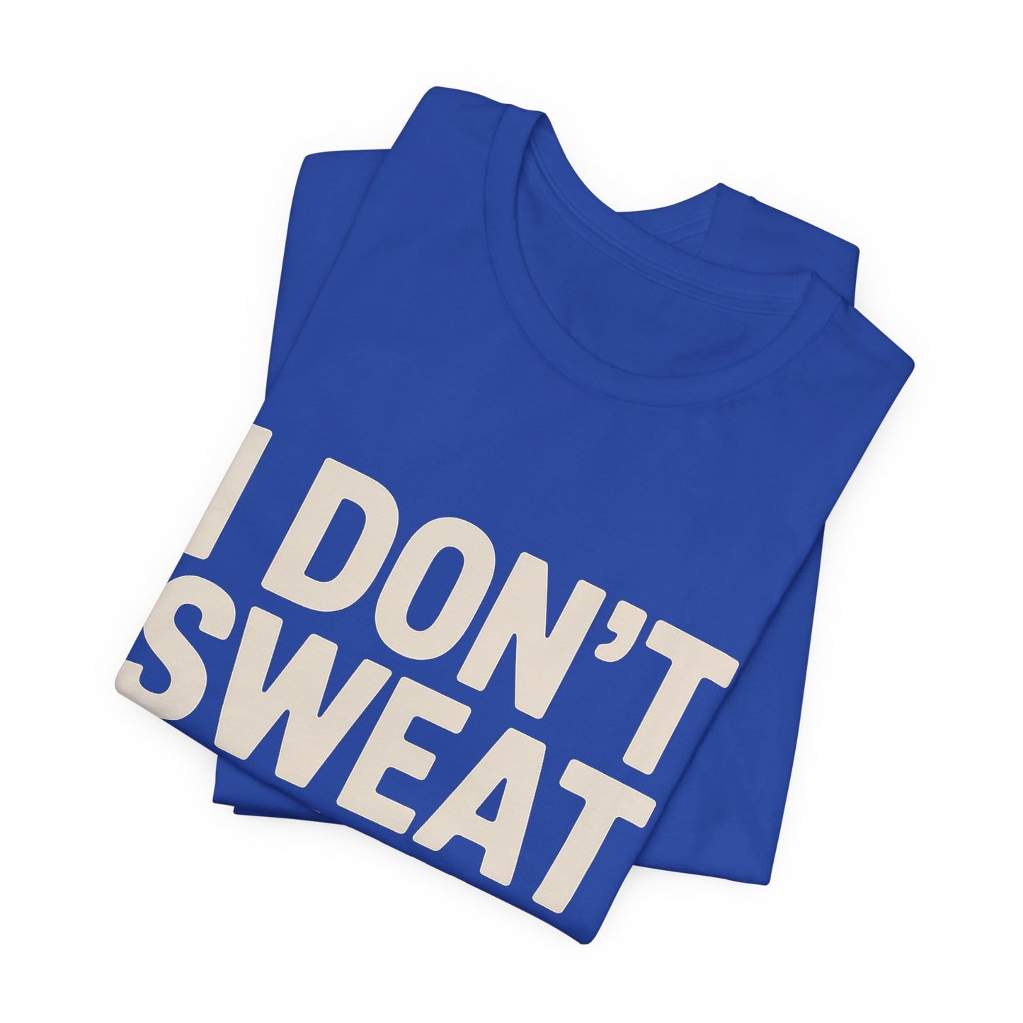 Funny Workout Shirt - I Don't Sweat I Sparkle Aggressively Gift