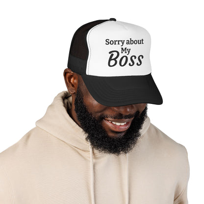Trucker Hat — "Sorry About My Boss" Embroidered Foam Cap