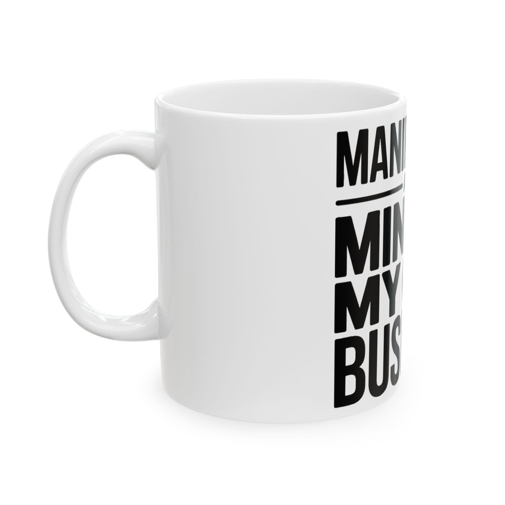 Manifesting Coffee Mug Minding My Own Business Wellness Gift Tee