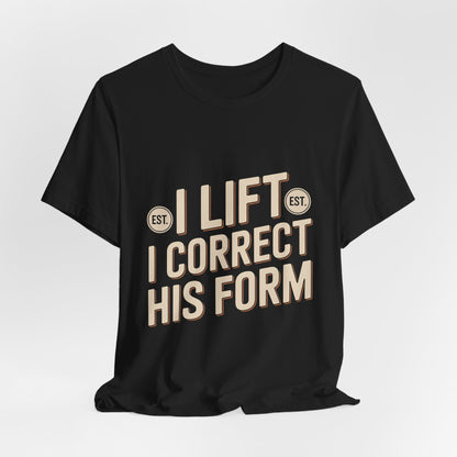 Couples Gym Shirt I Lift I Correct His Form Gift for Wife