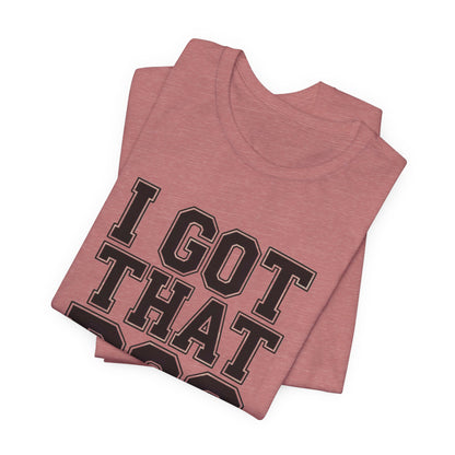 I Got That Dog In Me Shirt - Funny Viral Meme Gift for Him or Her