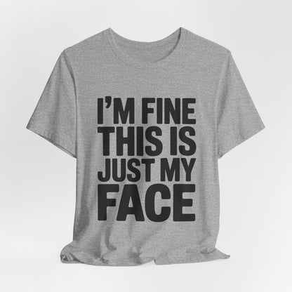 Resting Face Shirt - I'm Fine This Is Just My Face - Sarcastic Gift