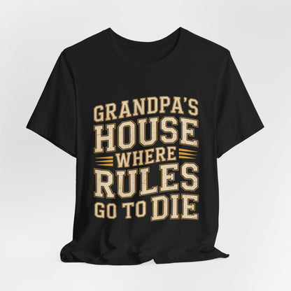 Grandpas House Where Rules Go To Die Shirt - Funny New Grandpa Gift