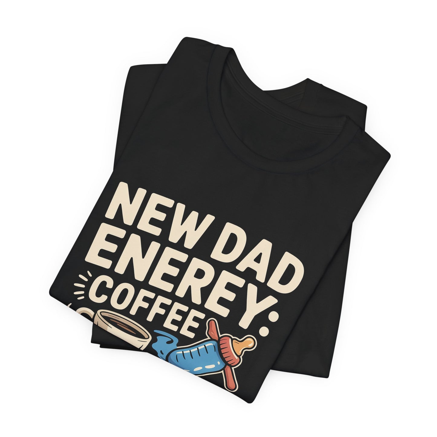 New Dad Energy Shirt - Coffee Fueled Diaper Scared - Baby Shower Gift