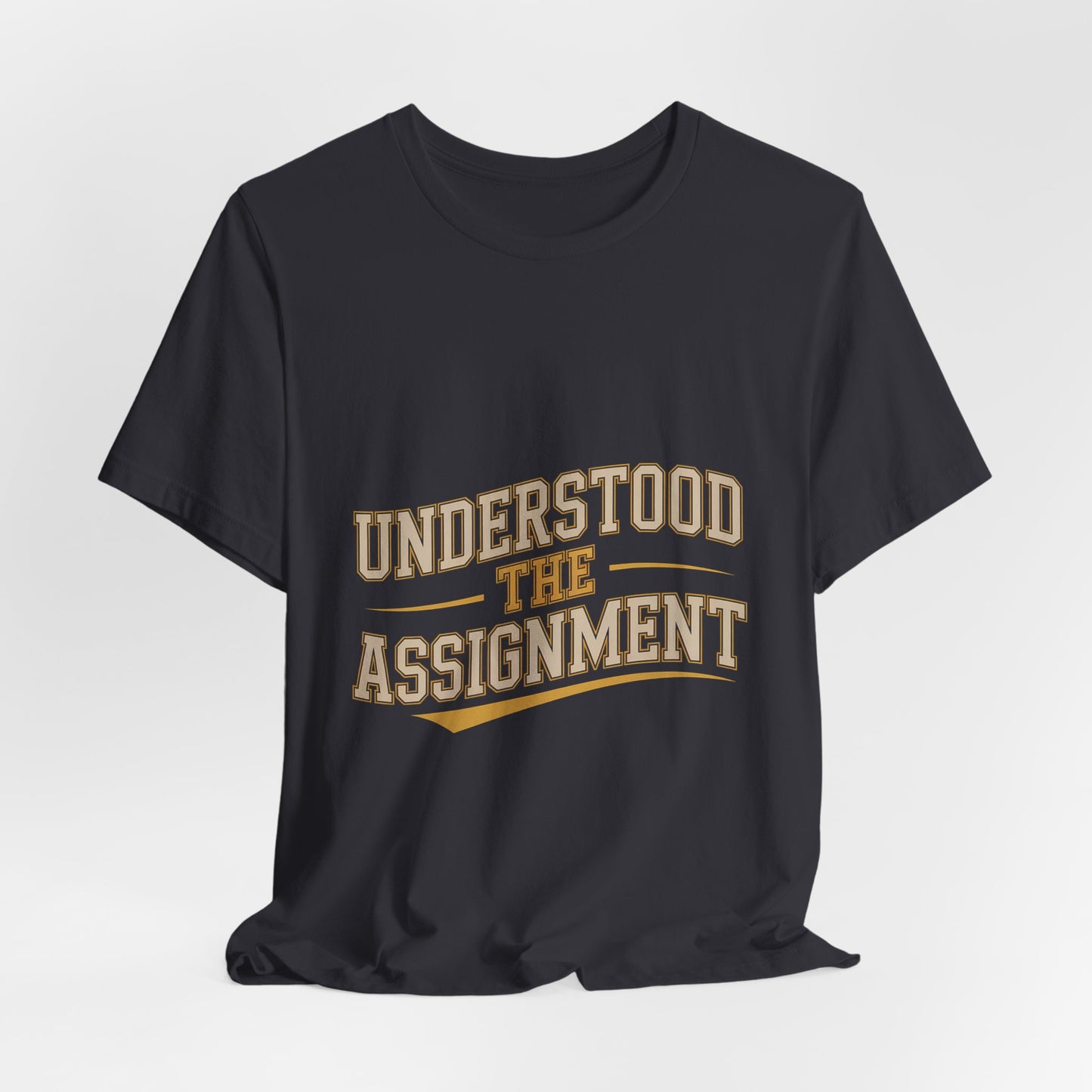 Understood The Assignment Shirt - Funny Meme Tee Gift for Teens