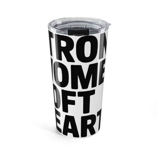 Strong Women Soft Hearts 20oz Tumbler Gift for Women Who Lift Empowerment