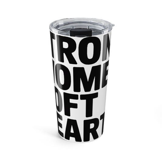 Strong Women Soft Hearts 20oz Tumbler Gift for Women Who Lift Empowerment