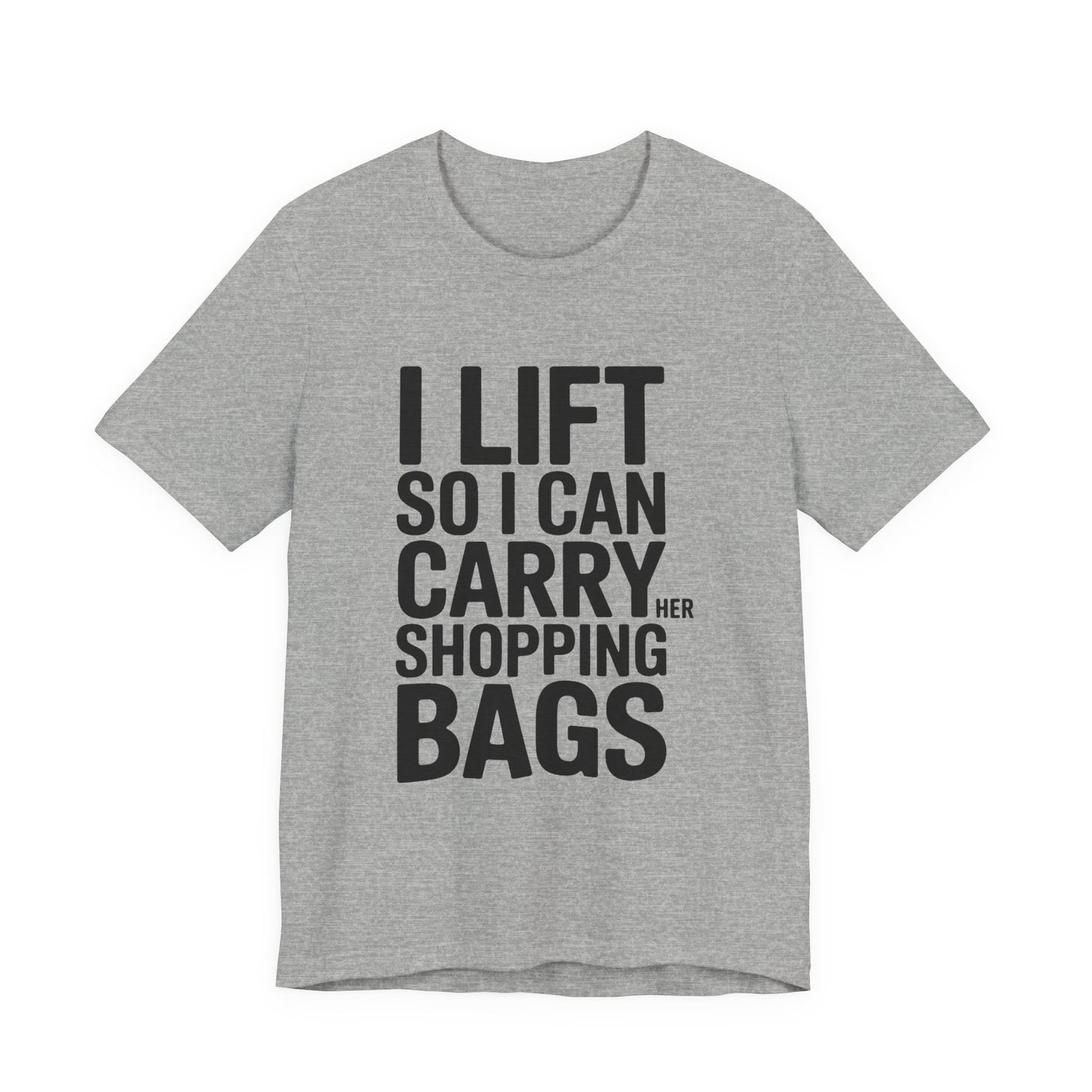 Funny Gym Shirt I Lift So I Can Carry Her Shopping Bags - Husband Gift