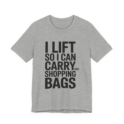 Funny Gym Shirt I Lift So I Can Carry Her Shopping Bags - Husband Gift