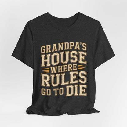 Grandpas House Where Rules Go To Die Shirt - Funny New Grandpa Gift