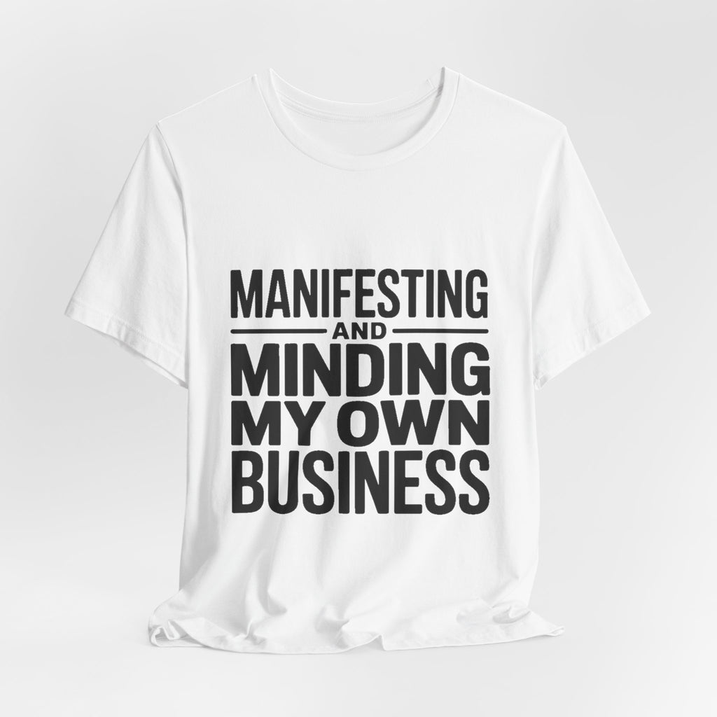 Manifesting Shirt Minding My Own Business Wellness Gift Tee