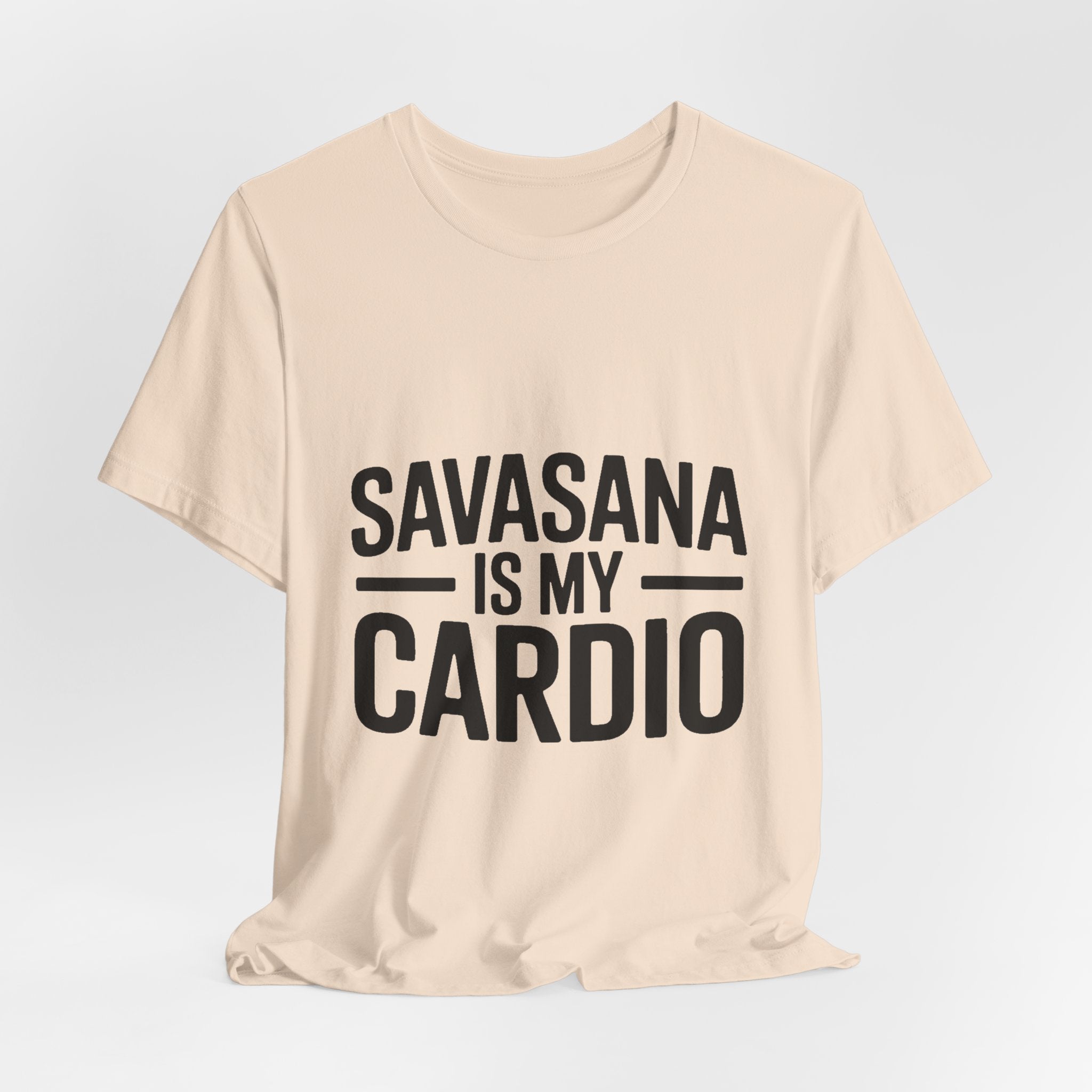 Savasana Is My Cardio Shirt - Funny Yoga Lover Gift