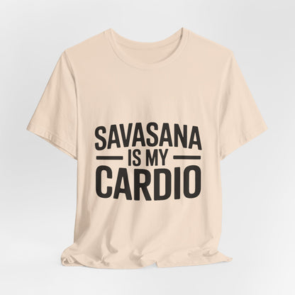 Savasana Is My Cardio Shirt - Funny Yoga Lover Gift