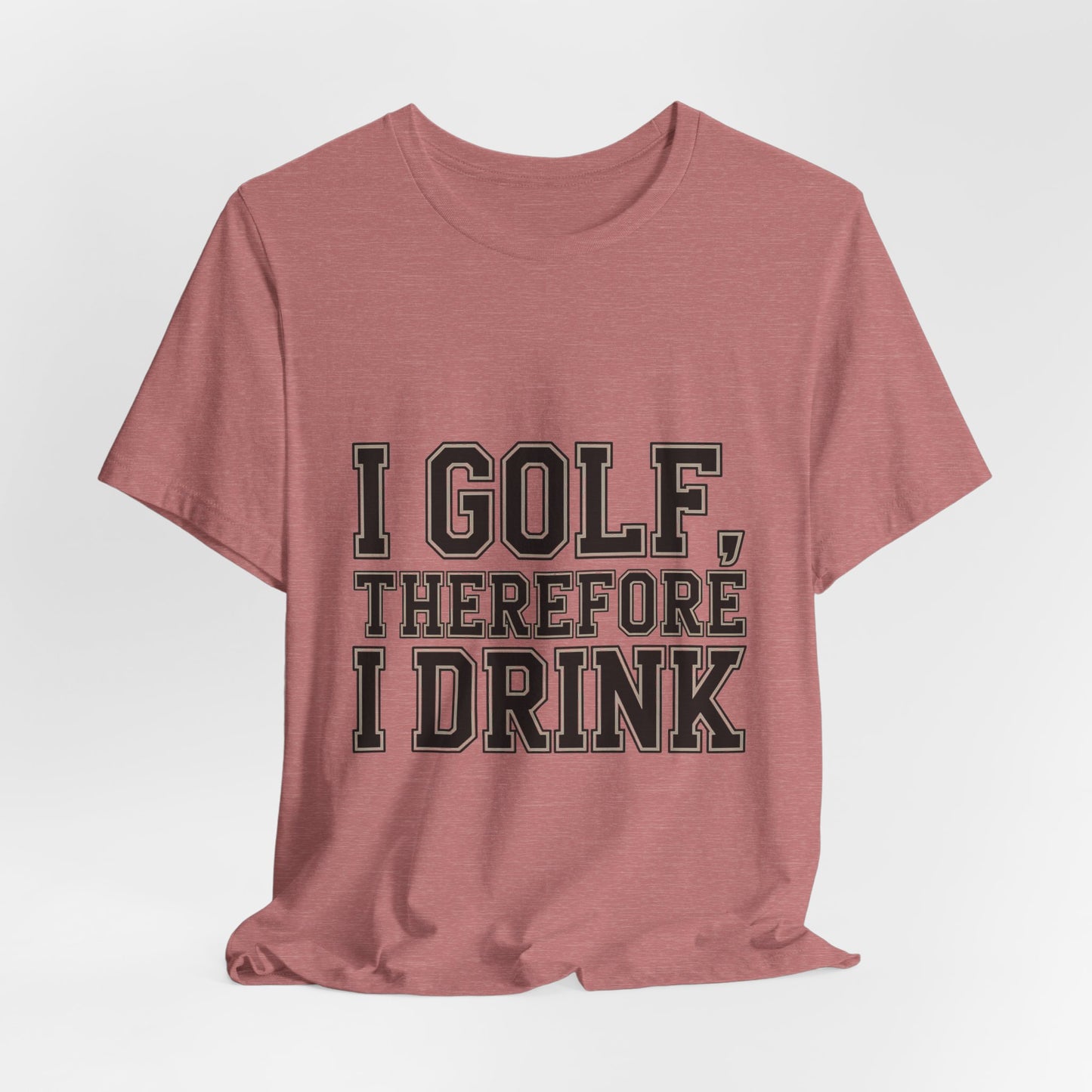 Funny Golf Shirt I Golf Therefore I Drink Father's Day Gift