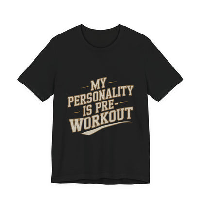 Funny Gym Shirt My Personality Is Pre-Workout - Fitness Gift