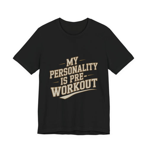 Funny Gym Shirt My Personality Is Pre-Workout - Fitness Gift