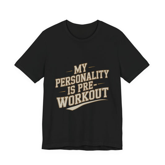 Funny Gym Shirt My Personality Is Pre-Workout - Fitness Gift