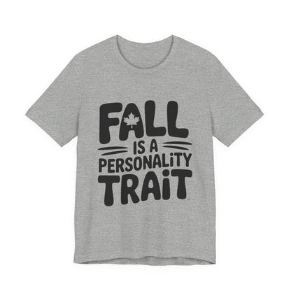 Fall Is A Personality Trait Shirt, Autumn Lover Gift