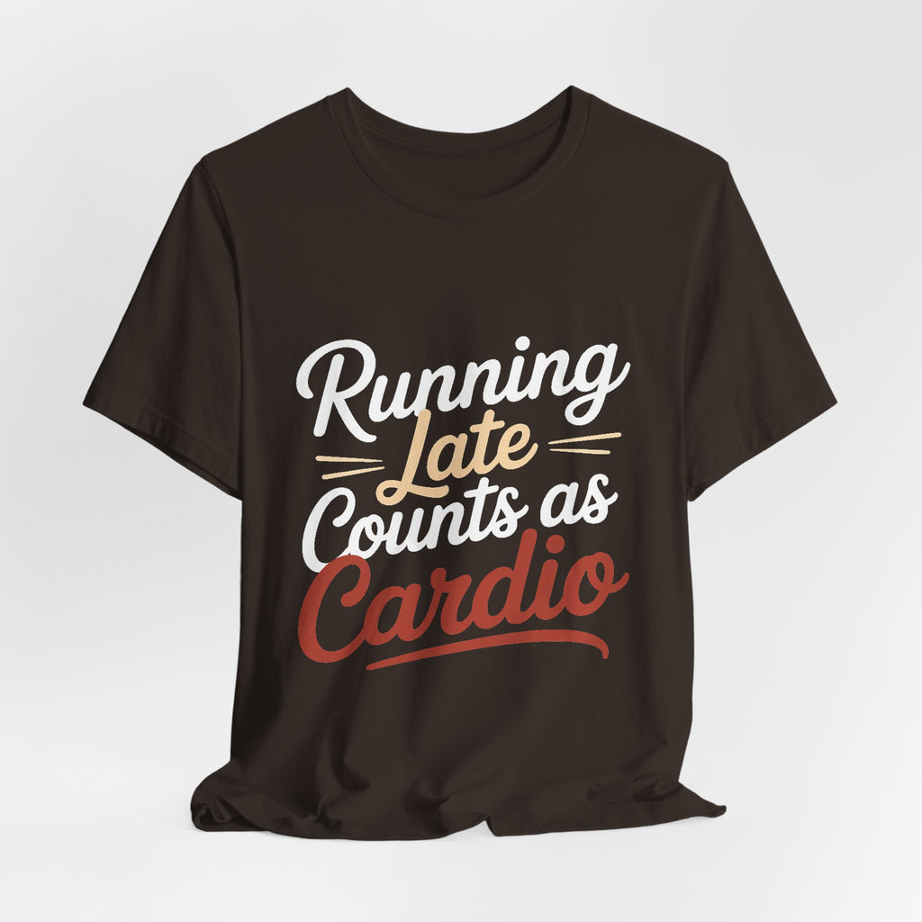 Running Late Counts As Cardio Shirt | Funny Workout Gift for Women