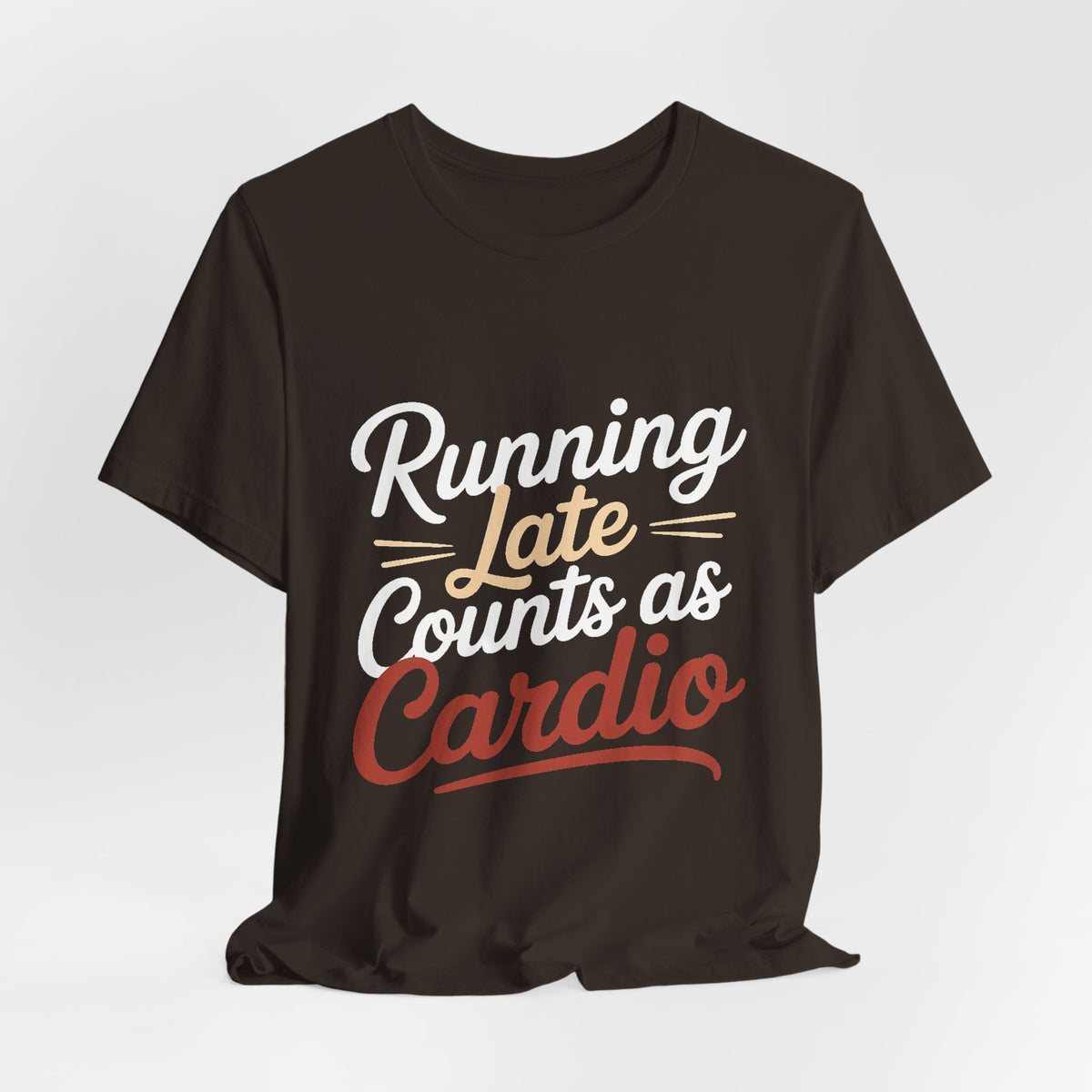Running Late Counts As Cardio Shirt | Funny Workout Gift for Women