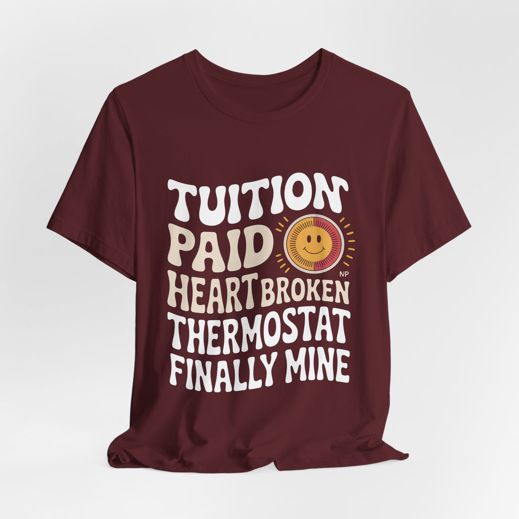 Empty Nest Shirt for Parents - Tuition Paid Heart Broken - Dad Gift
