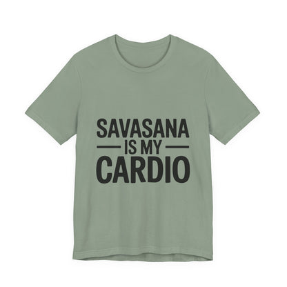 Savasana Is My Cardio Shirt - Funny Yoga Lover Gift