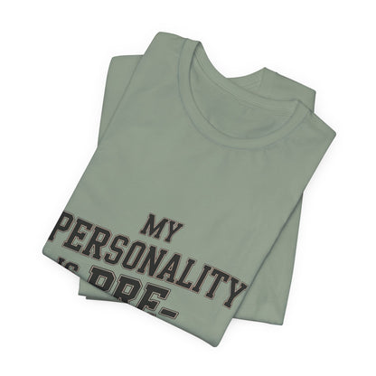 Funny Gym Shirt My Personality Is Pre-Workout - Fitness Gift